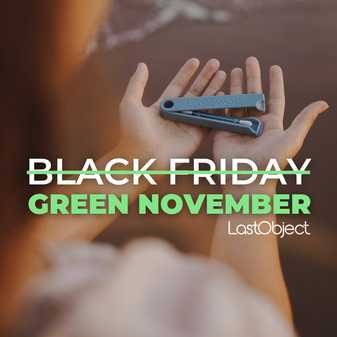 Last Object Black Friday Sale - Code TRIPDONTFALL - Green November Plastic Clean Up With Each Purchase