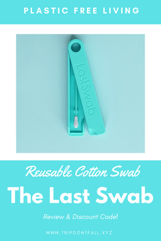 Last Swab Review - Reusable Cotton Swab Plastic Free Living Tips Low Waste Swaps